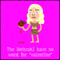 the dothraki have no word for valentine